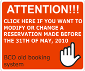 click here if you want to modify or change a reservation made before the 31th of may, 2010. BCO old booking system